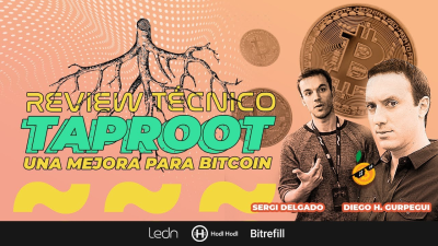 Review técnico Taproot: esto es lo que se viene para Bitcoin, con Sergi Delgado y Diego Gurpegui